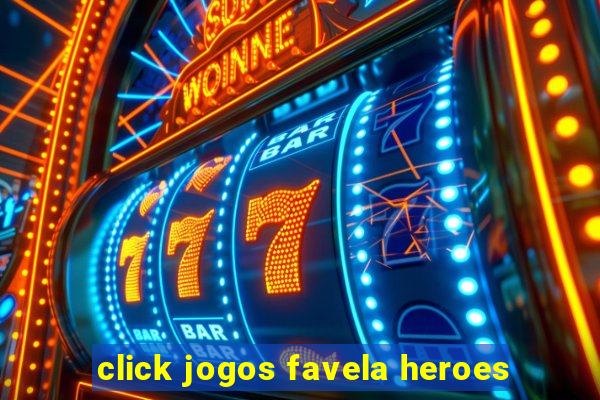 click jogos favela heroes